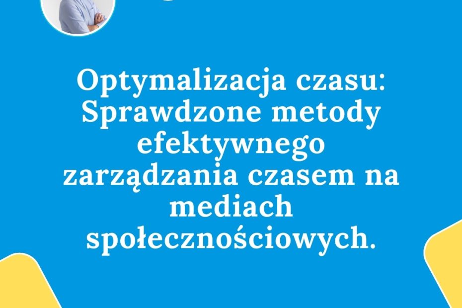 Optymalizacja czasu pracy na social mediach